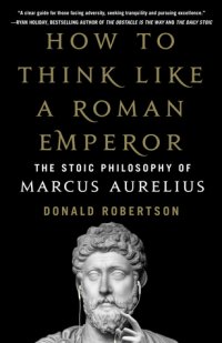 cover of the book How to Think Like a Roman Emperor: The Stoic Philosophy of Marcus Aurelius