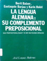 cover of the book La lengua alemana: su complemento preposicional (Das Präpositionalobjekt in der deutschen Sprache. Eine logisch-didaktische Darstellung mit Übungsmaterial)