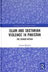 cover of the book Islam and sectarian violence in Pakistan : the terror within