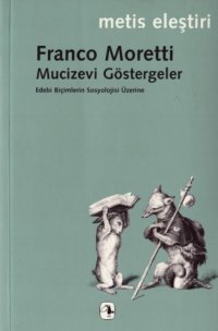 cover of the book Mucizevi Göstergeler  Edebi Biçimlerin Sosyolojisi Üzerine.