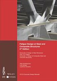 cover of the book Fatigue design of steel and composite structures : Eurocode 3: Design of Steel Structures Part 1-9 – Fatigue Eurocode 4: Design of Composite Steel and Concrete Structures