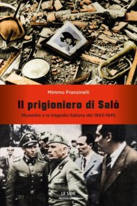 cover of the book Il prigioniero di Salò. Mussolini e la tragedia italiana del 1943-1945