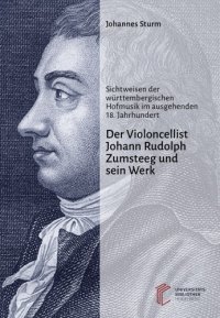 cover of the book Der Violoncellist Johann Rudolph Zumsteeg und sein Werk : Sichtweisen der württembergischen Hofmusik im ausgehenden 18. Jahrhundert