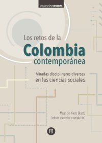 cover of the book Los retos de la Colombia contemporánea : miradas disciplinares diversas en las ciencias sociales