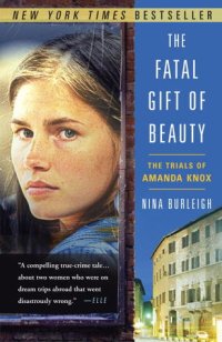 cover of the book The Fatal Gift of Beauty: The Trials of Amanda Knox