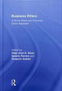 cover of the book Business ethics a virtue ethics and common good approach