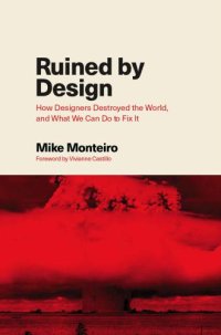 cover of the book Ruined by Design: How Designers Destroyed the World, and What We Can Do to Fix It