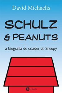 cover of the book Schulz & Peanuts: A Biografia do Criador do Snoopy