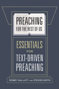 cover of the book Preaching for the Rest of Us: Essentials for Text-Driven Preaching