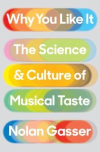 cover of the book Why You Like It: The Science and Culture of Musical Taste