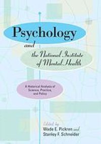 cover of the book Psychology and the National Institute of Mental Health : a historical analysis of science, practice, and policy