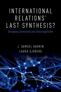 cover of the book International relations’ last synthesis? : Decoupling constructivist and critical approaches