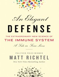 cover of the book An Elegant Defense: The Extraordinary New Science of the Immune System