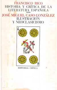 cover of the book Historia y crítica de la literatura española, 4. Ilustración y neoclasicismo