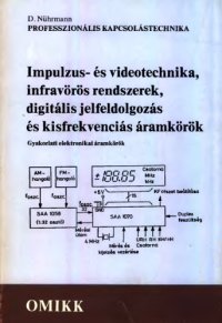 cover of the book Impulzus- és videotechnika, infravörös rendszerek, digitális jelfeldolgozás és kisfrekvenciás áramkörök gyakorlati elektronikai áramkörök. 1. [köt.].