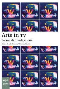 cover of the book Arte e TV. Forme di divulgazione