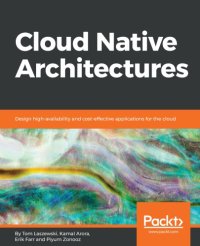 cover of the book Cloud native architectures : design high-availability and cost-effective applications for the cloud