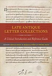 cover of the book Late Antique Letter Collections: A Critical Introduction and Reference Guide