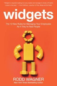 cover of the book Widgets: The 12 New Rules for Managing Your Employees as If They’re Real People