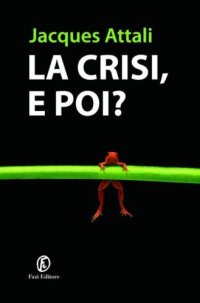 cover of the book La crisi, e poi?