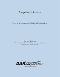 cover of the book Airplane Design Part V: Component Weight Estimation