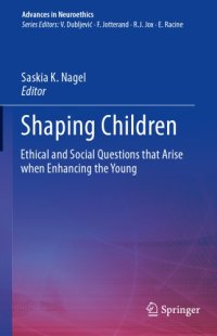 cover of the book Shaping Children: Ethical and Social Questions that Arise when Enhancing the Young