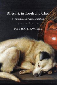 cover of the book Rhetoric in Tooth and Claw: Animals, Language, Sensation