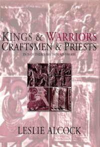 cover of the book Kings and Warriors, Craftsmen and Priests in Northern Britain AD 550-850