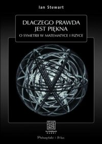 cover of the book Dlaczego prawda jest piękna. O symetrii w matematyce i fizyce