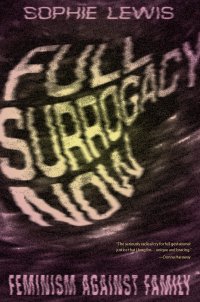 cover of the book Full Surrogacy Now - Feminism Against Family