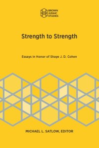 cover of the book Strength to Strength: Essays on Appreciation of Shaye J. D. Cohen