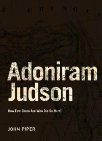 cover of the book Adoniram Judson: How Few There Are Who Die So Hard!