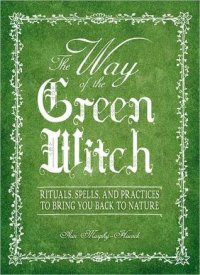 cover of the book The Way Of The Green Witch: Rituals, Spells, and Practices to Bring You Back to Nature