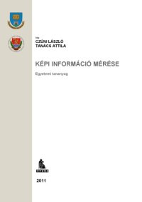 cover of the book Képi információ mérése : egyetemi tananyag