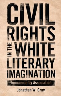 cover of the book Civil Rights in the White Literary Imagination: Innocence by Association