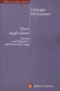 cover of the book Fuori dagli schemi. Estetica e arti figurative dal Novecento a oggi