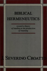 cover of the book Biblical hermeneutics : toward a theory of reading as the production of meaning