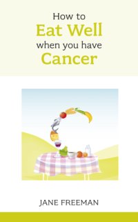 cover of the book How to eat well when you have cancer