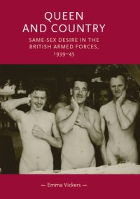 cover of the book Queen and Country: Same–Sex Desire in the British Armed Forces, 1939–45