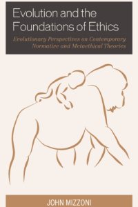 cover of the book Evolution and the Foundations of Ethics Evolutionary Perspectives on Contemporary Normative and Metaethical Theories