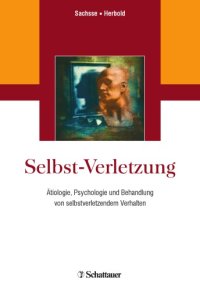 cover of the book Selbst-Verletzung : Ätiologie, Psychologie und Behandlung von selbstverletzendem Verhalten