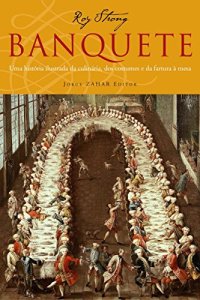 cover of the book Banquete: Uma história ilustrada da culinária dos costumes e da fartura à mesa