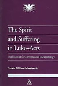 cover of the book The Spirit and suffering in Luke-Acts : implications for a Pentecostal pneumatology