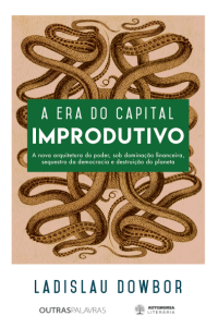 cover of the book A era do capital improdutivo: Por que oito famílias tem mais riqueza do que a metade da população do mundo?