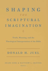 cover of the book Shaping the Scriptural Imagination: Truth, Meaning, and the Theological Interpretation of the Bible