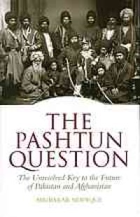 cover of the book The Pashtun Question: The Unresolved Key to the Future of Pakistan and Afghanistan