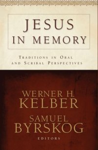 cover of the book Jesus in Memory: Traditions in Oral and Scribal Perspectives