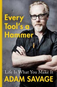 cover of the book Every Tool’s a Hammer: Life is What You Make It