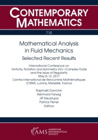 cover of the book Mathematical analysis in fluid mechanics : selected recent results : International Conference on Vorticity, Rotation, and Symmetry (IV) : complex fluids and the issue of regularity : May 8-12, 2017, Centre International de Rencontres Mathématiques (CIRM)