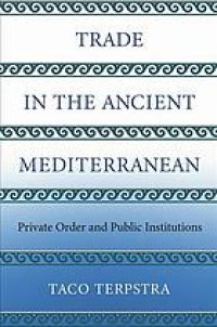 cover of the book Trade in the Ancient Mediterranean: Private Order and Public Institutions